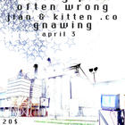 Cherry Pick, Often Wrong, Gnawing, Jian & Kitten .Co