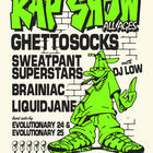 Ghettosocks, Sweatpant Superstars, Brainiac, Liquidjane, Evolutionary 24 & 25, DJ Low