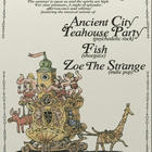 Fish, Ancient city teahouse party, Zoe the strange