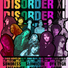 Disorder XI ft. Sundress, Slowicide, Dyk Tygr, Sassafrass, Nico Pante, Cairns, Morgan Sidky, (Hosted by Anna K)