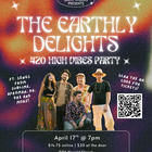 High Vibes with the Earthly Delights (420 Theme)