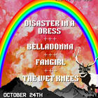 Belladonna, Fangirl, The Wet Knees, Disaster In A Dress