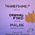 ?NUMB?DAME?, DRIPPING FINS, MALAK