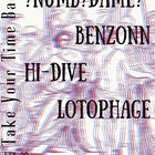 ?NUMB?DAME?, Benzonn, Lotophage, Hi-Dive